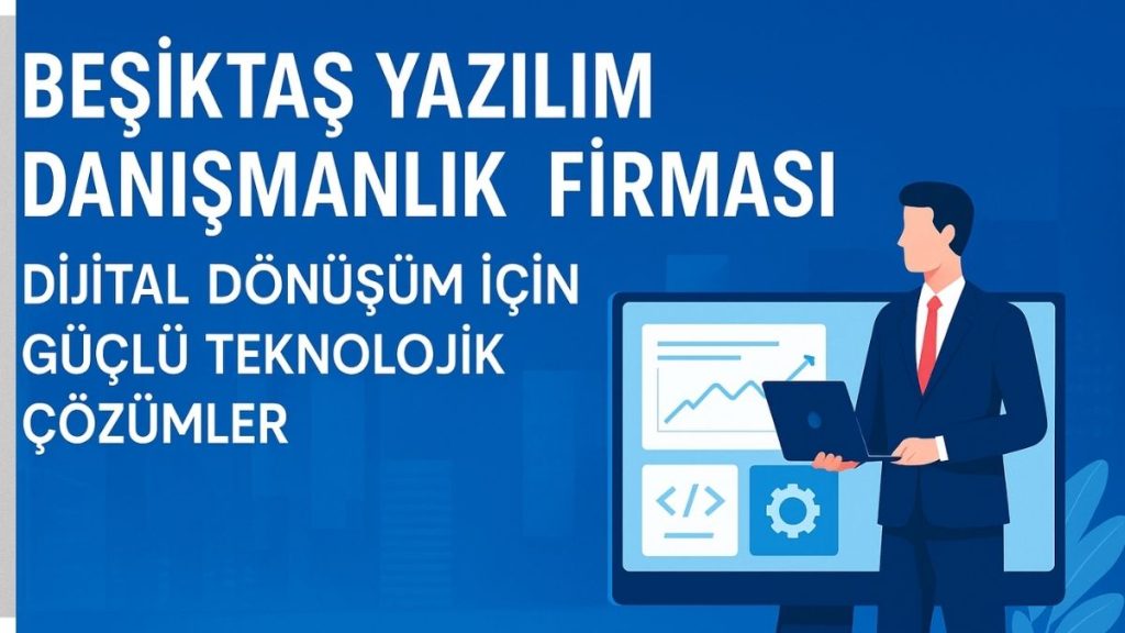 Beşiktaş Yazılım Danışmanlık Firması