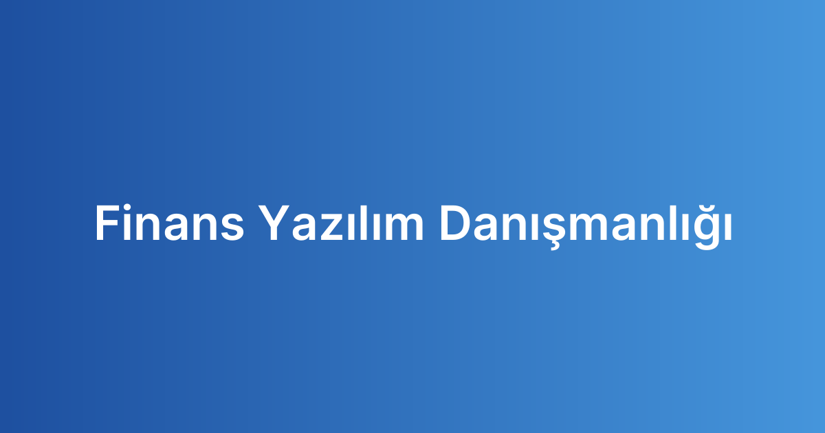 Finans Yazılım Danışmanlığı