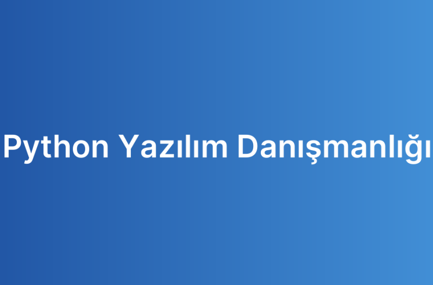 Python Yazılım Danışmanlığı