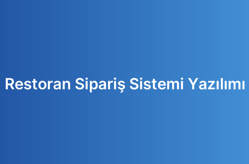 Restoran Sipariş Sistemi Yazılımı
