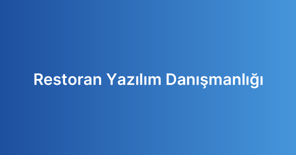 Restoran Yazılım Danışmanlığı