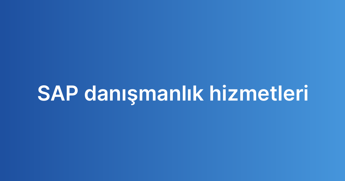 SAP danışmanlık hizmetleri