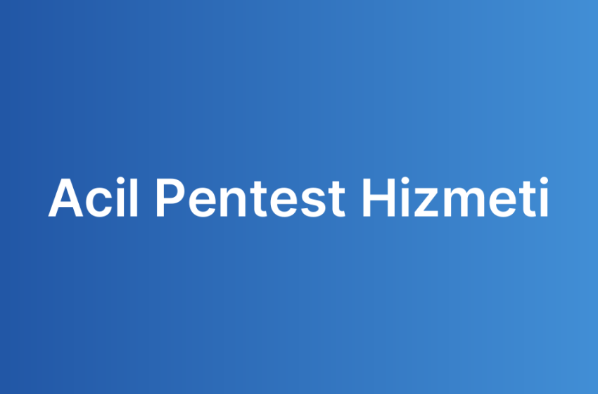Acil Pentest Hizmeti