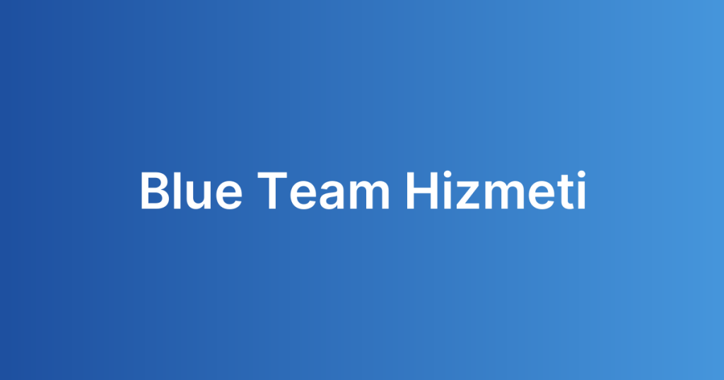 Blue Team Hizmeti