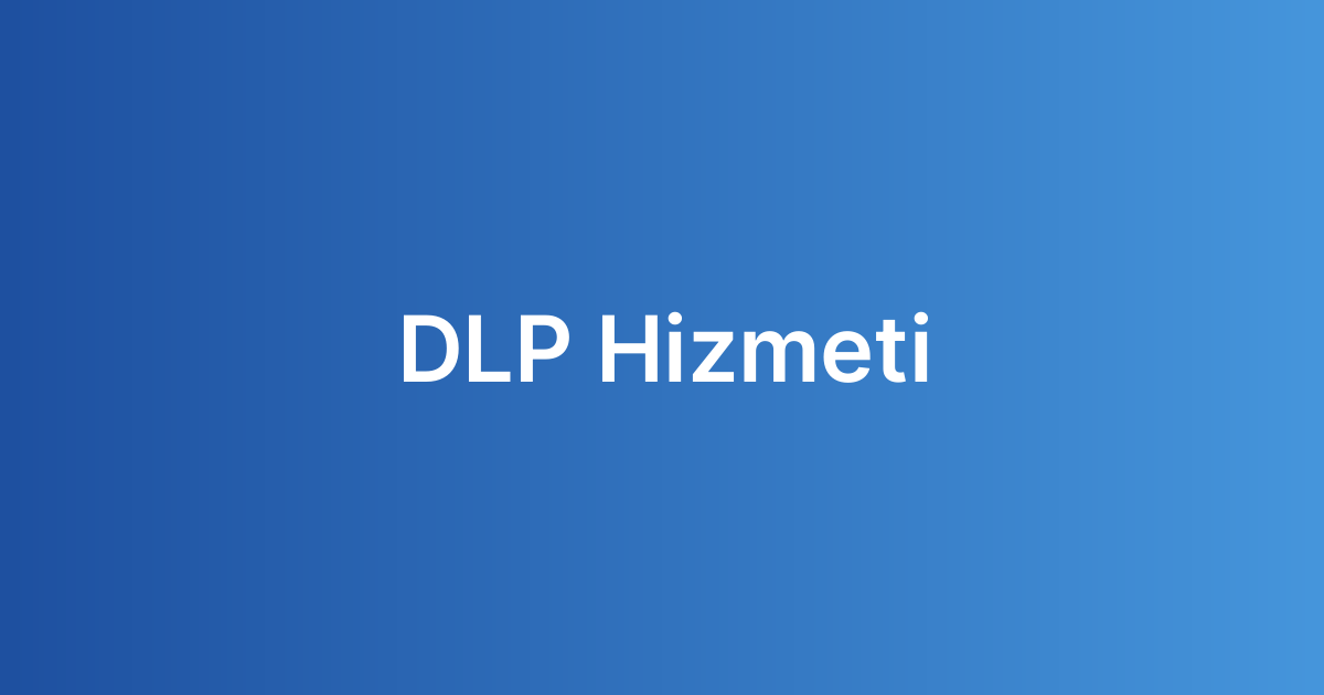 DLP Hizmeti