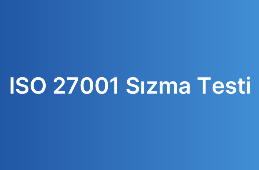 ISO 27001 Sızma Testi