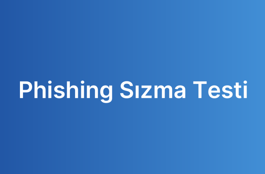 Phishing Sızma Testi