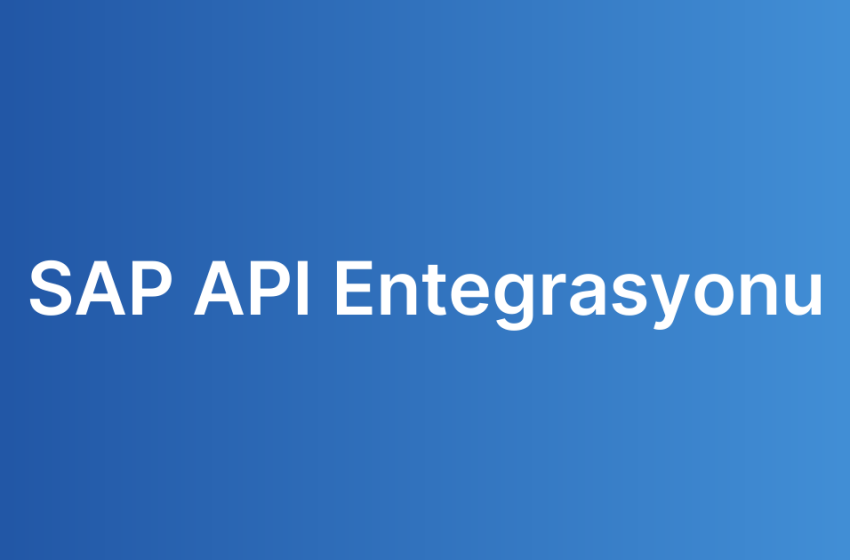 SAP API Entegrasyonu