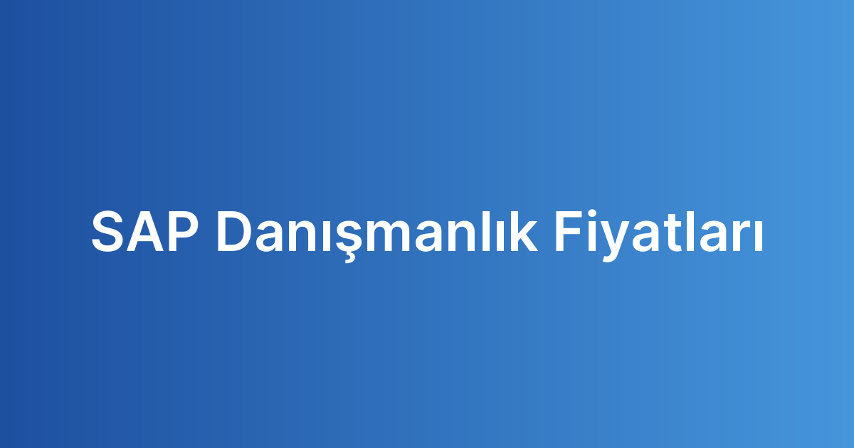 SAP Danışmanlık Fiyatları