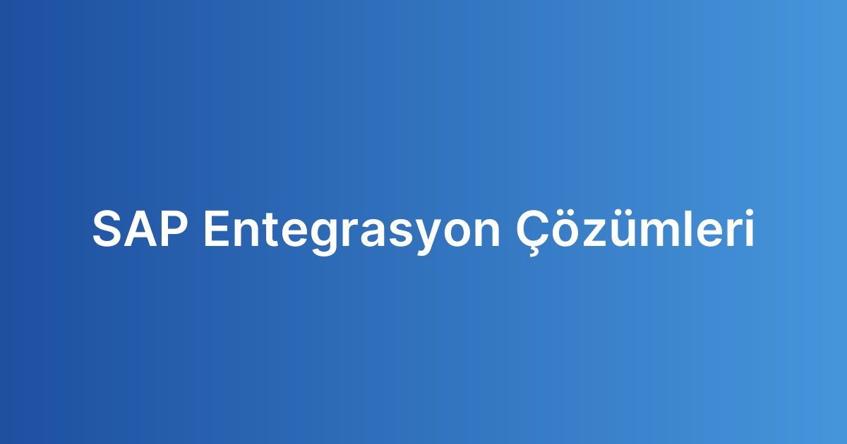 SAP Entegrasyon Çözümleri
