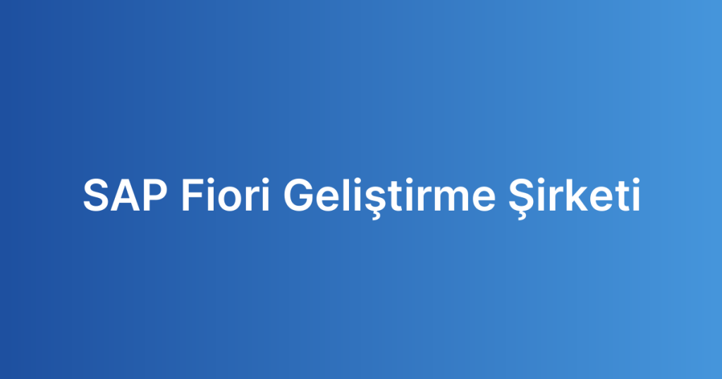SAP Fiori Geliştirme Şirketi
