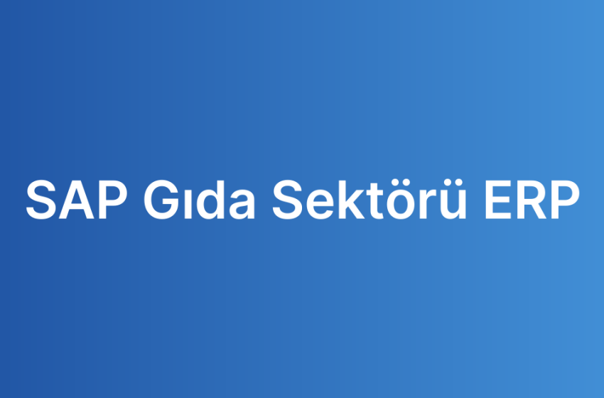 SAP Gıda Sektörü ERP