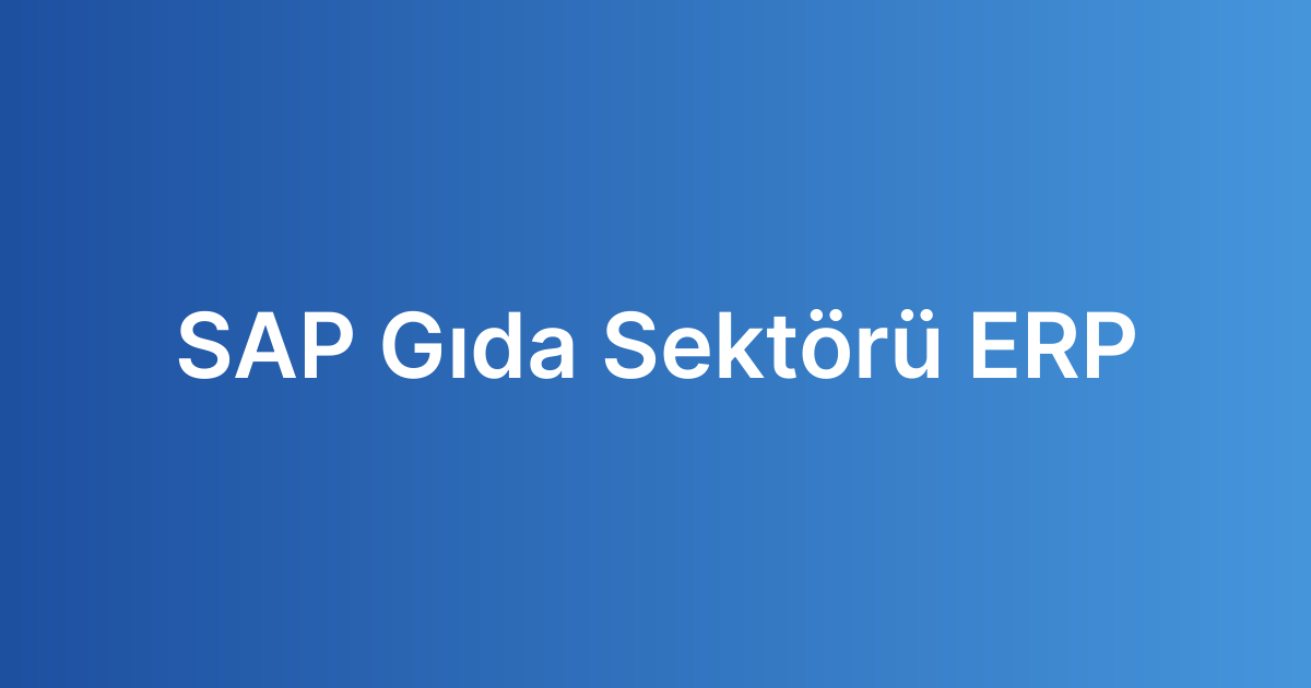 SAP Gıda Sektörü ERP