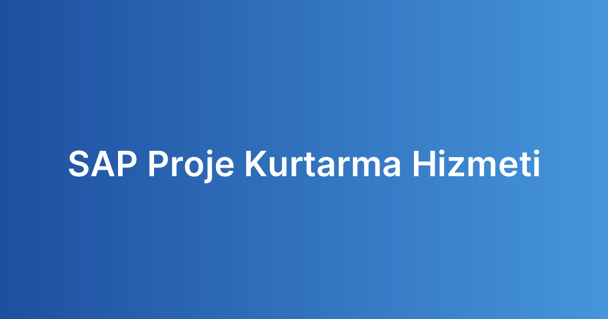 SAP Proje Kurtarma Hizmeti