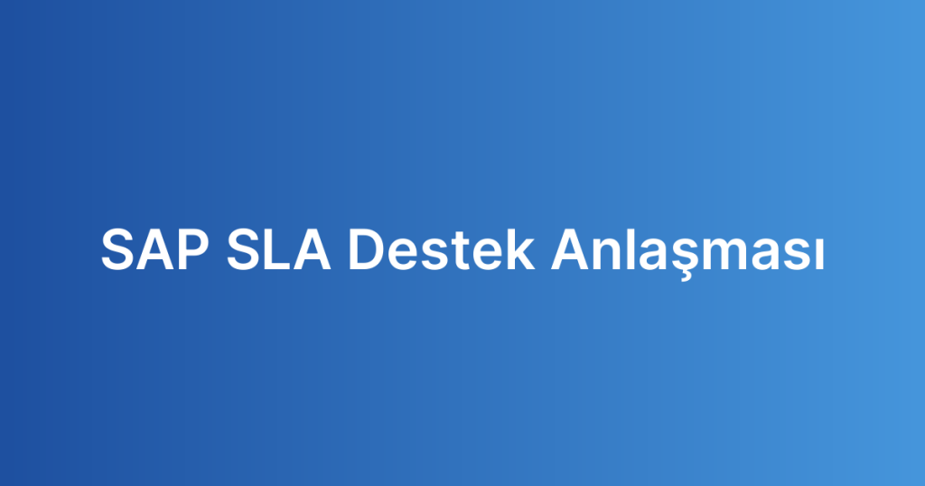 SAP SLA Destek Anlaşması
