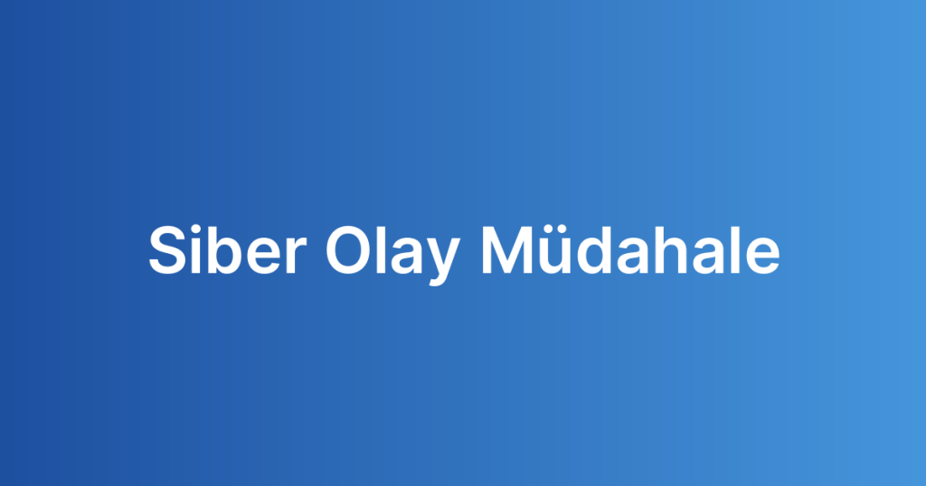 Siber Olay Müdahale