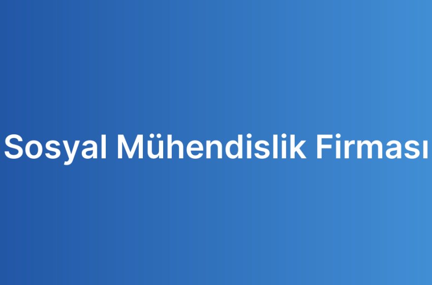 Sosyal Mühendislik Firması