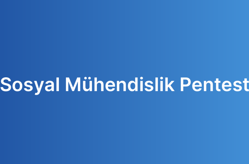 Sosyal Mühendislik Pentest