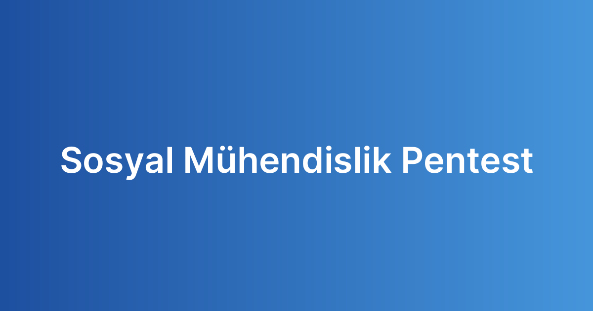 Sosyal Mühendislik Pentest