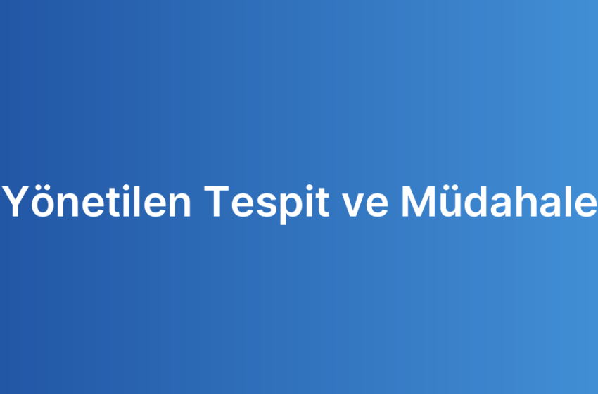Yönetilen Tespit ve Müdahale