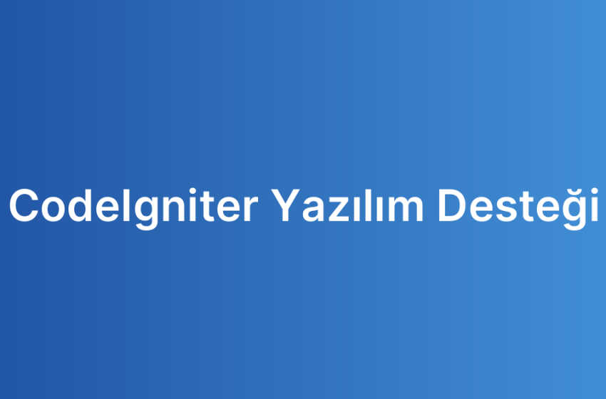 CodeIgniter Yazılım Desteği