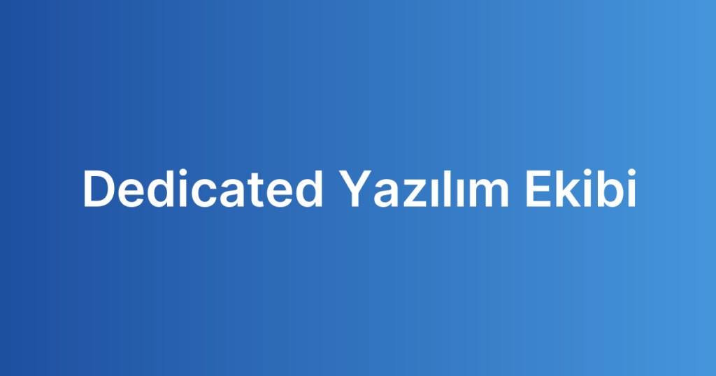 Dedicated Yazılım Ekibi