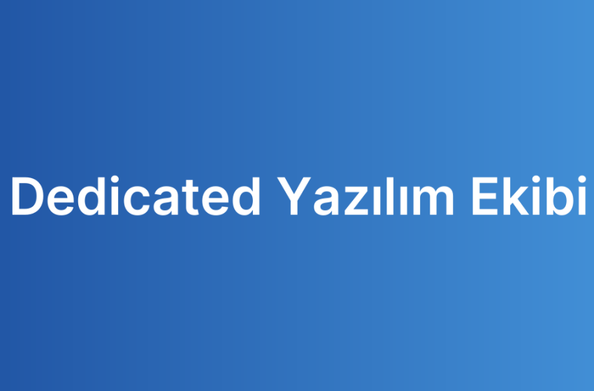 Dedicated Yazılım Ekibi