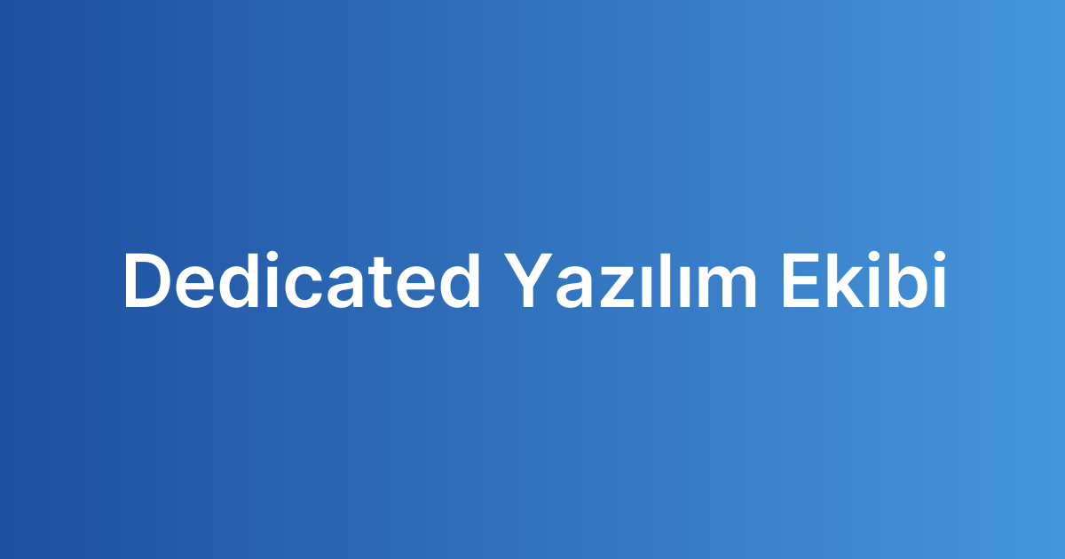 Dedicated Yazılım Ekibi