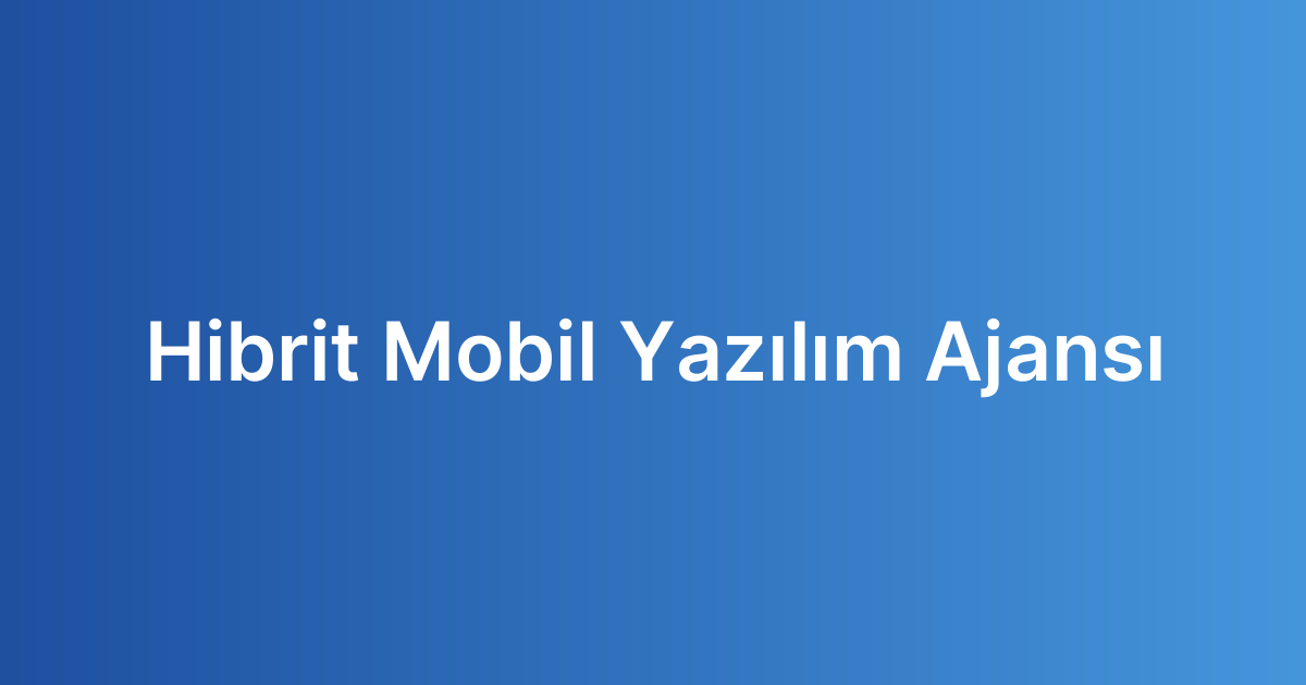 Hibrit Mobil Yazılım Ajansı