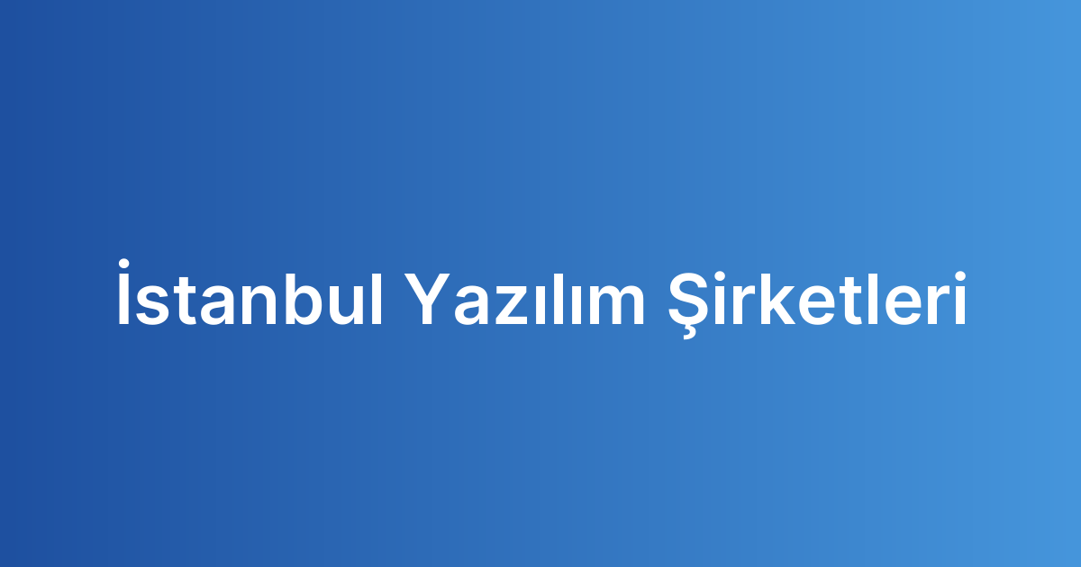 İstanbul Yazılım Şirketleri