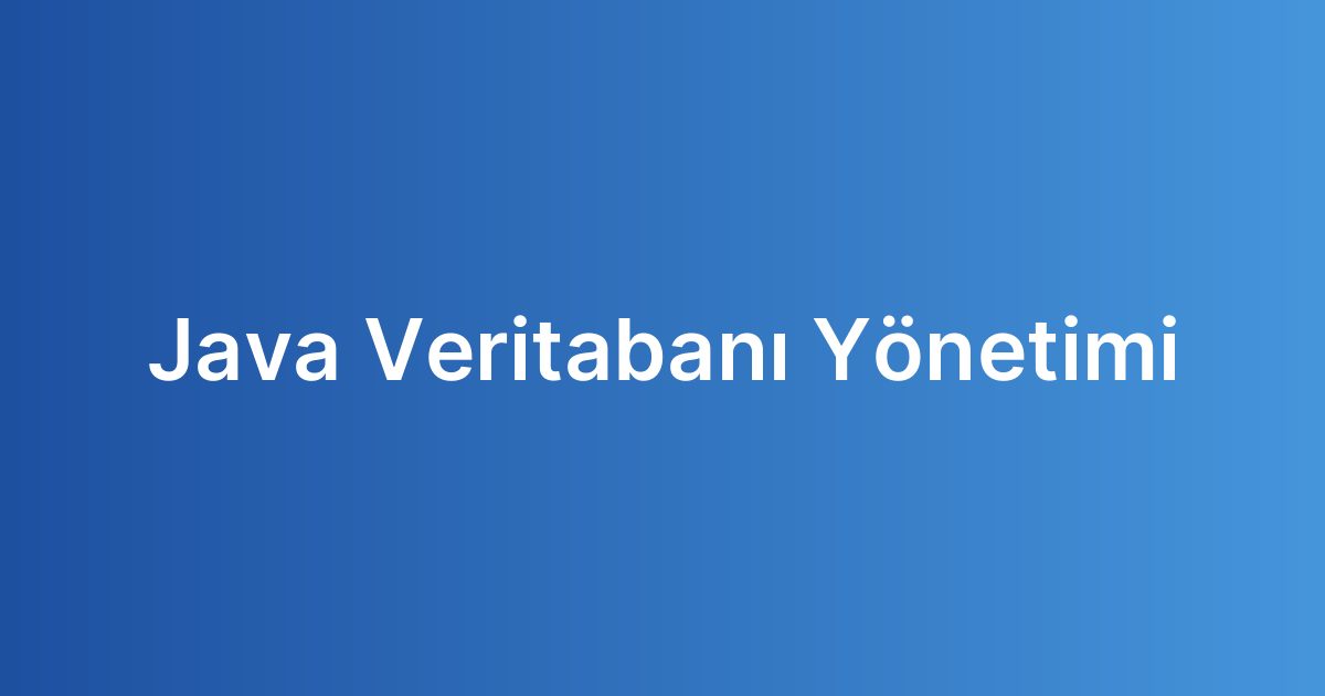 Java Veritabanı Yönetimi