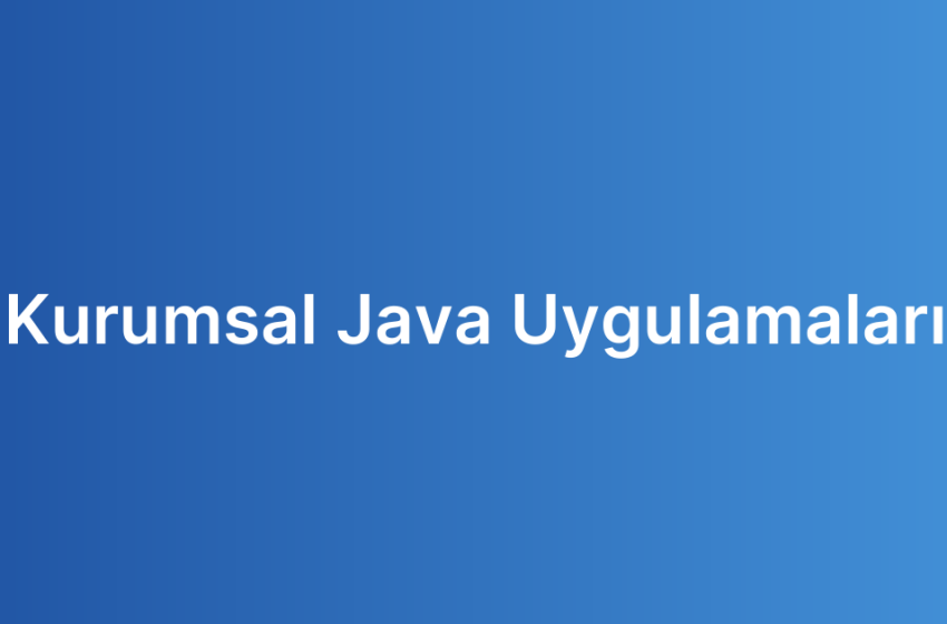 Kurumsal Java Uygulamaları