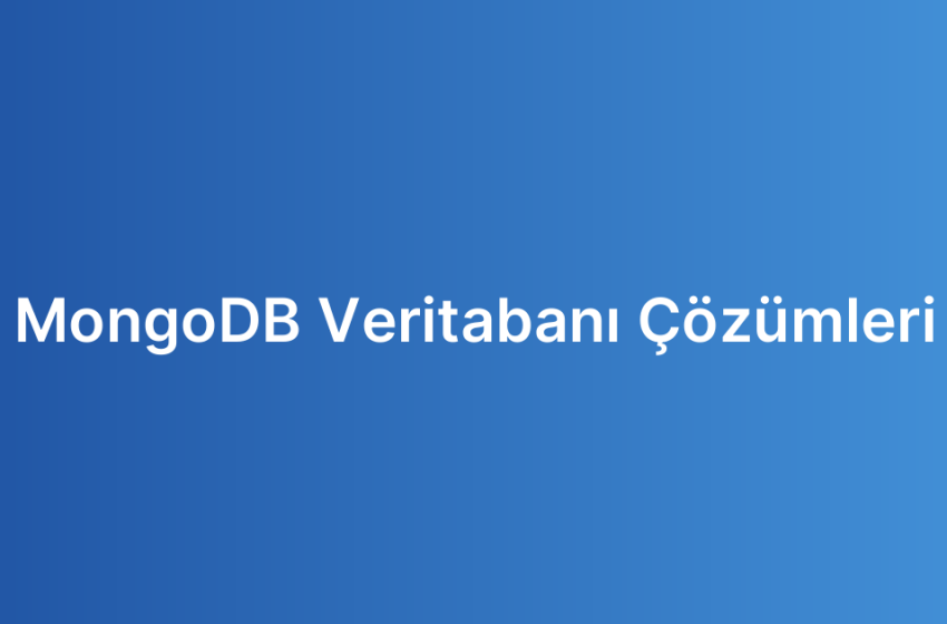 MongoDB Veritabanı Çözümleri