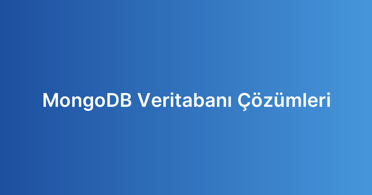 MongoDB Veritabanı Çözümleri
