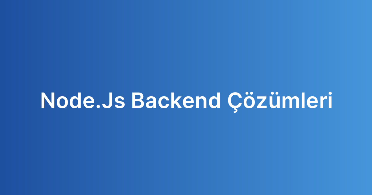 Node.Js Backend Çözümleri