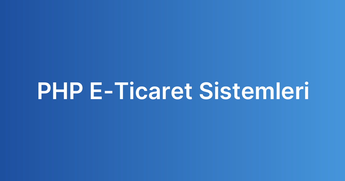 PHP E-Ticaret Sistemleri