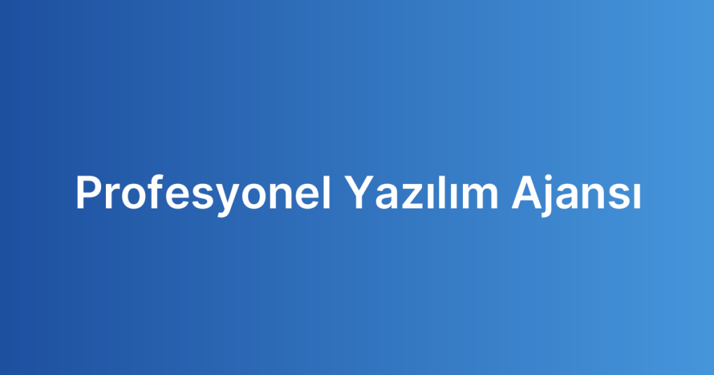 Profesyonel Yazılım Ajansı