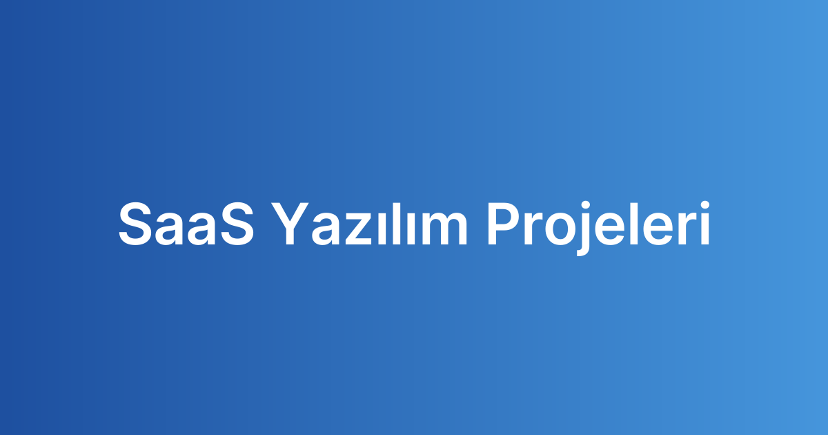 SaaS Yazılım Projeleri