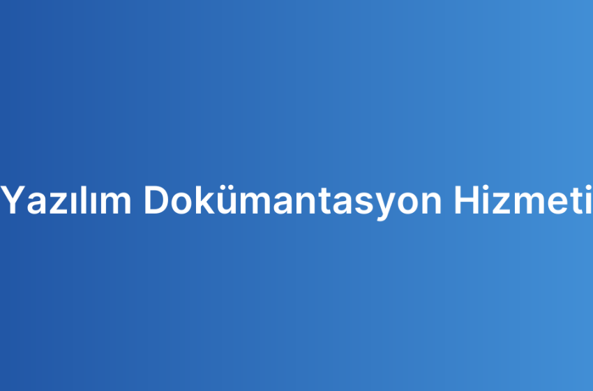 Yazılım Dokümantasyon Hizmeti