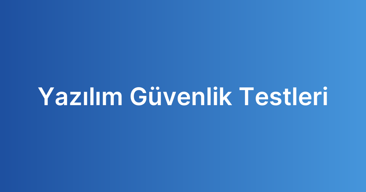 Yazılım Güvenlik Testleri
