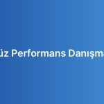Arayüz Performans Danışmanlığı