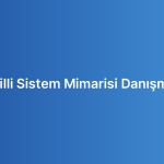 Çok Dilli Sistem Mimarisi Danışmanlığı