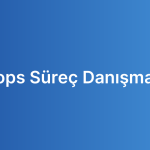 Devops Süreç Danışmanlığı
