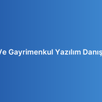 Emlak Ve Gayrimenkul Yazılım Danışmanlığı