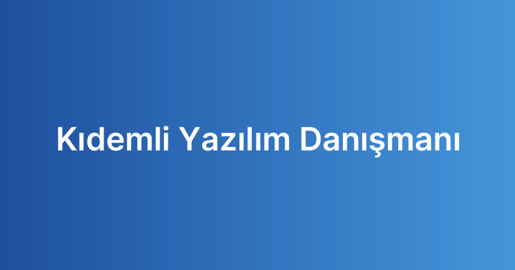 Kıdemli Yazılım Danışmanı