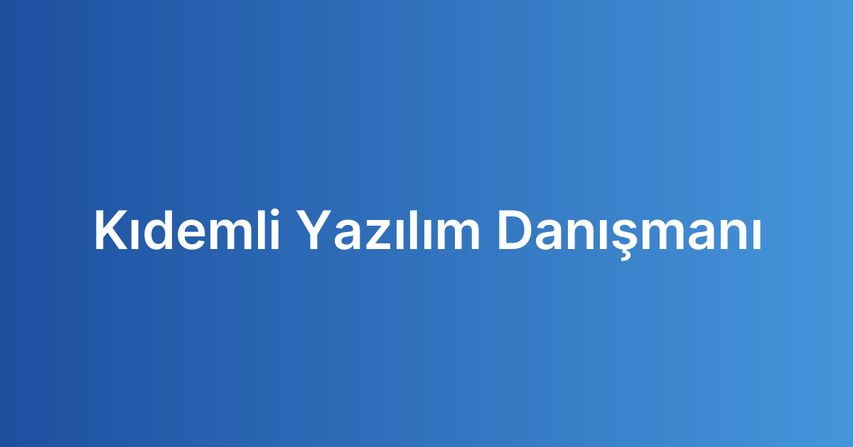 Kıdemli Yazılım Danışmanı