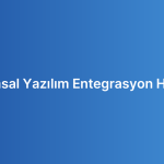 Kurumsal Yazılım Entegrasyon Hizmeti