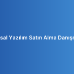Kurumsal Yazılım Satın Alma Danışmanlığı