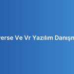 Metaverse Ve Vr Yazılım Danışmanlığı