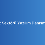 Sağlık Sektörü Yazılım Danışmanlığı